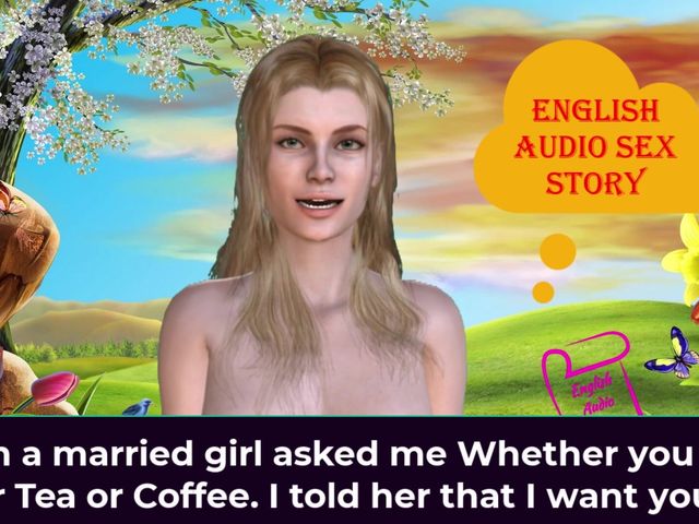 When a Married Girl Asked Me Whether You Want Milk or Tea or Coffee. I Told Her That I Want Your Milk - English Audio Sex Story (English audio sex story)