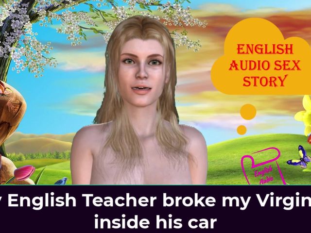 My English Teacher Broke My Virginity Inside His Car - English Audio Sex Story (English audio sex story)