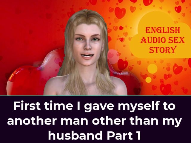 First Time I Gave Myself to Another Man Other Than My Husband Part 1 - English Audio Sex Story (English audio sex story)