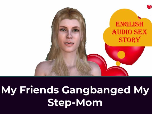 My Friends Gangbanged My Step-mom - English Audio Sex Story (English audio sex story)