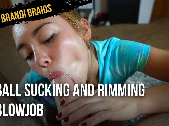 Ball Sucking and Rimming Blowjob (Brandi Braids)