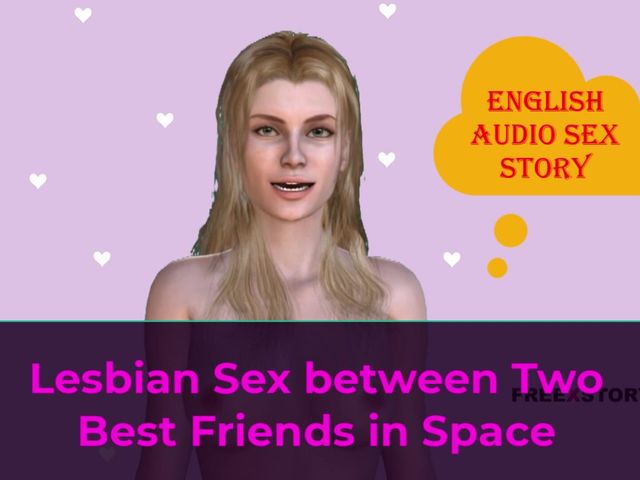 English Audio Sex Story - Lesbian Sex Between Two Best Friends in Space (English audio sex story)