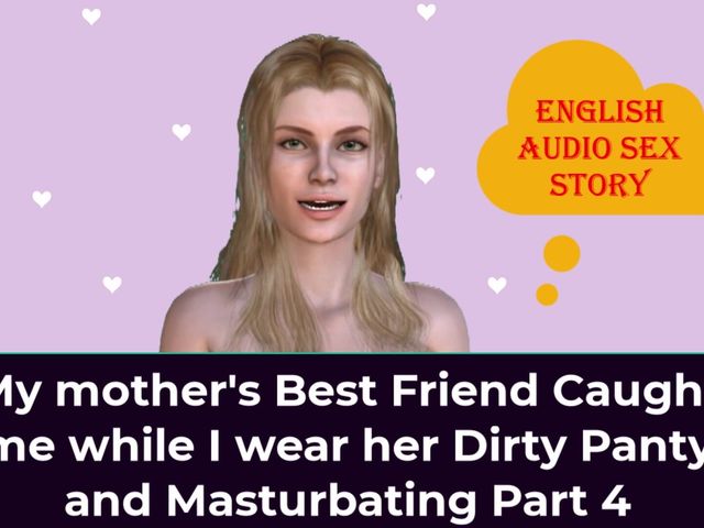 English Audio Sex Story - My StepMother's Best Friend Caught Me While I Wear Her Dirty Panty and Masturbating Part 4 (English audio sex story)